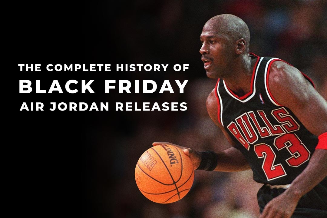 The Complete History of "Black Friday" Air Jordan Releases Nice Kicks